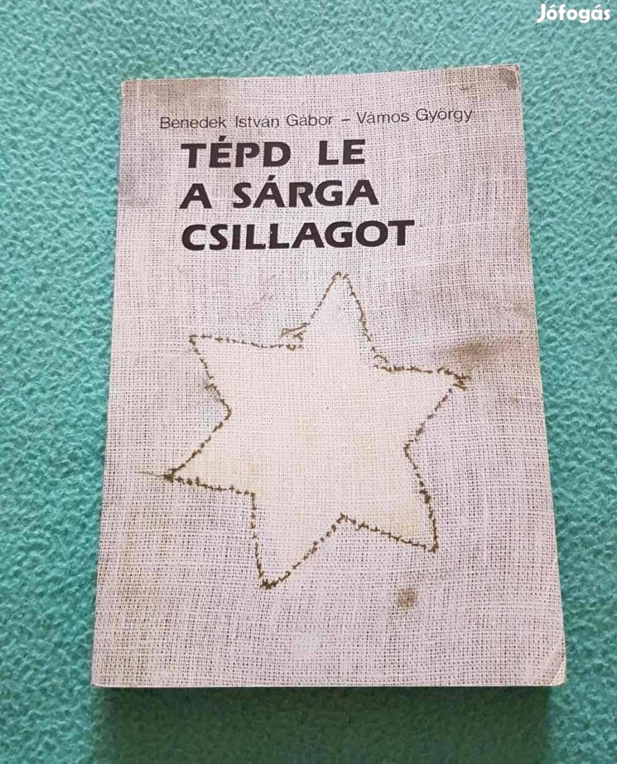 Benedek István Gábor: Tépd le a sárga csillagot könyv (1990)