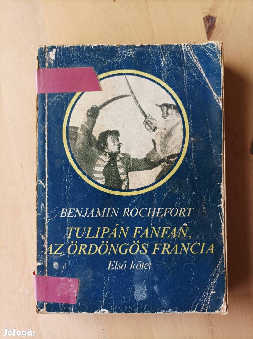 Benjamin Rochefort - Tulipános Fanfan, az ördöngős francia, I. kötet 