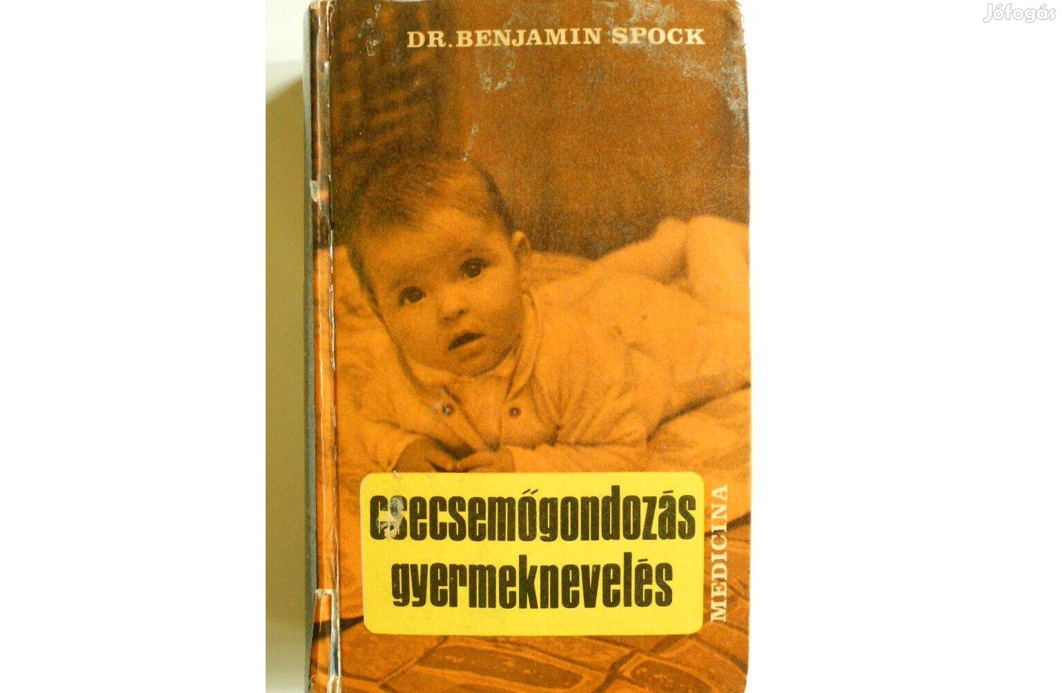 Benjamin Spock dr. - Csecsemőgondozás, gyermeknevelés könyv