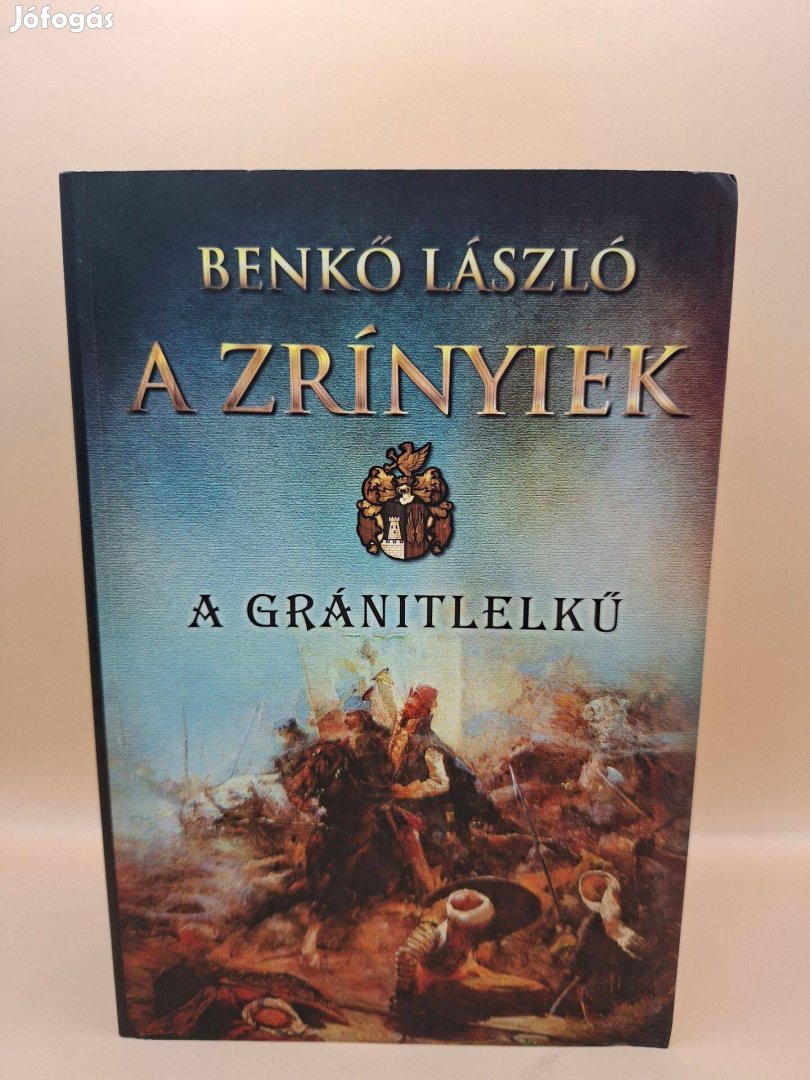 Benkő László A Zrínyiek A gránitlelkű