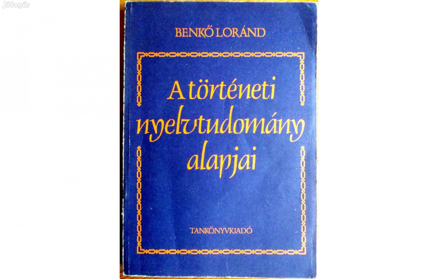 Benkő Loránd A történeti nyelvtudomány alapjai egyetemi