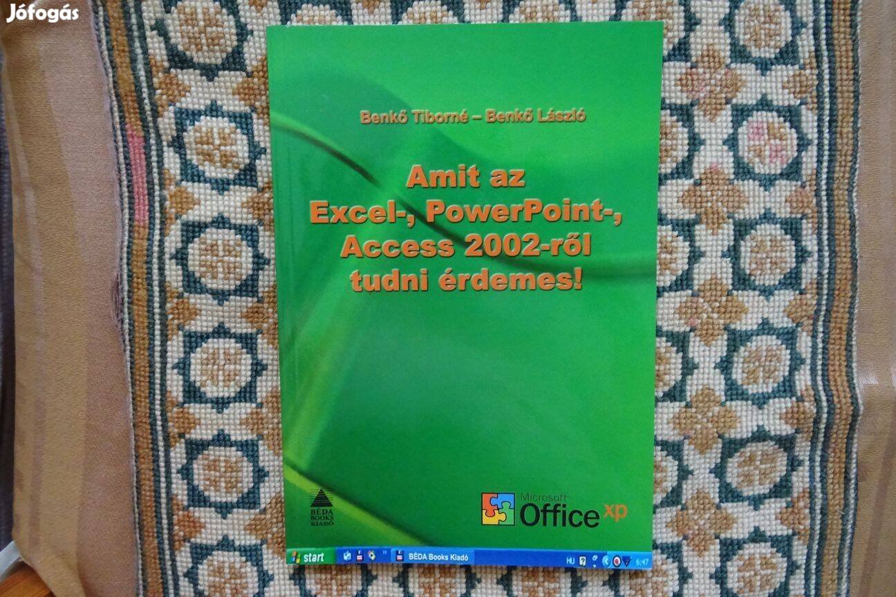 Benkő Tiborné - Benkő László: Amit az Excel Powerpoint Access 2002