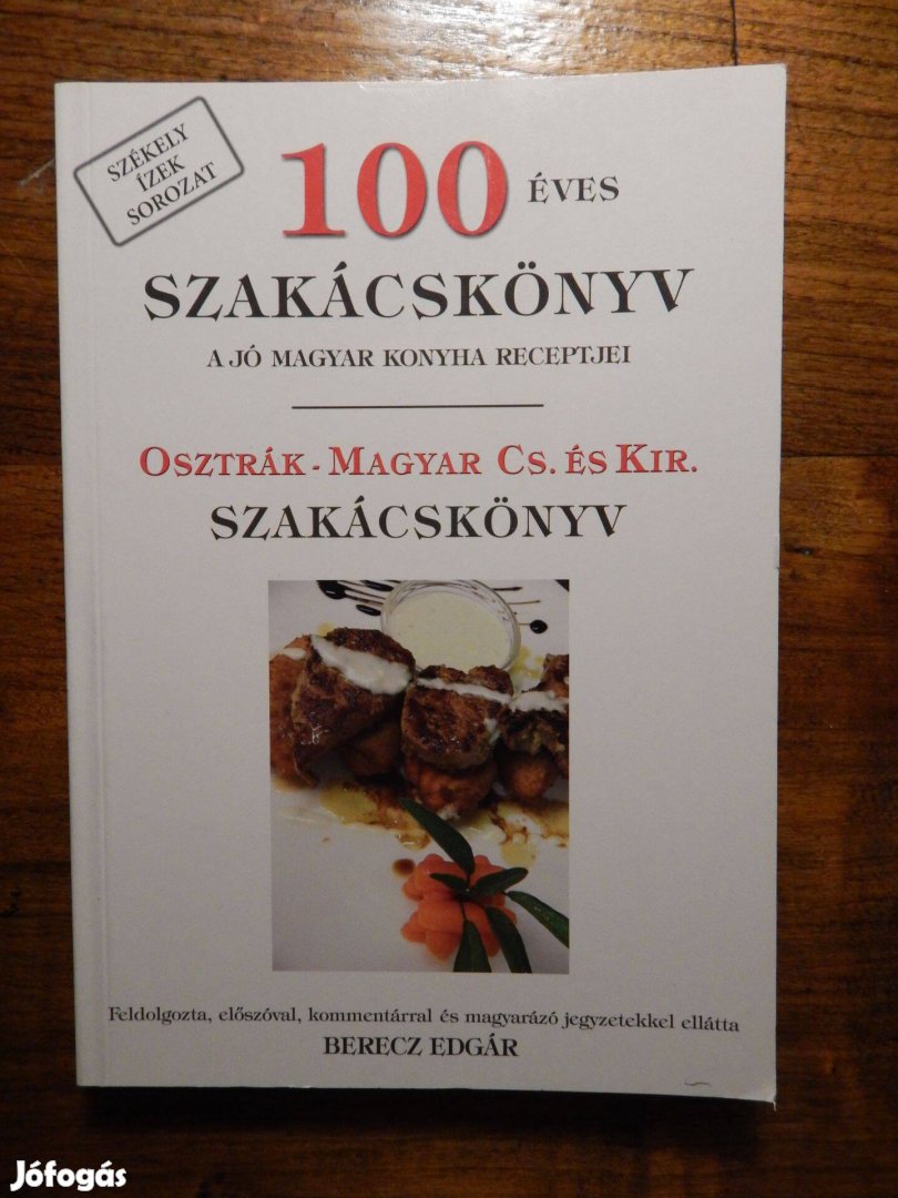 Berecz Edgár: 100 éves szakácskönyv (A jó magyar konyha receptjei)