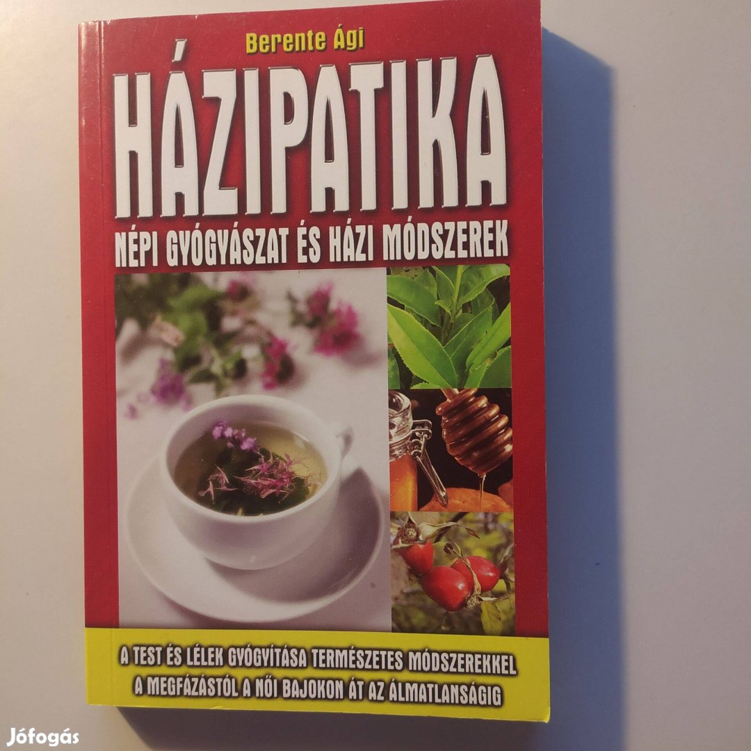 Berente Ági: Házipatika - Népi gyógyászat és házi módszerek