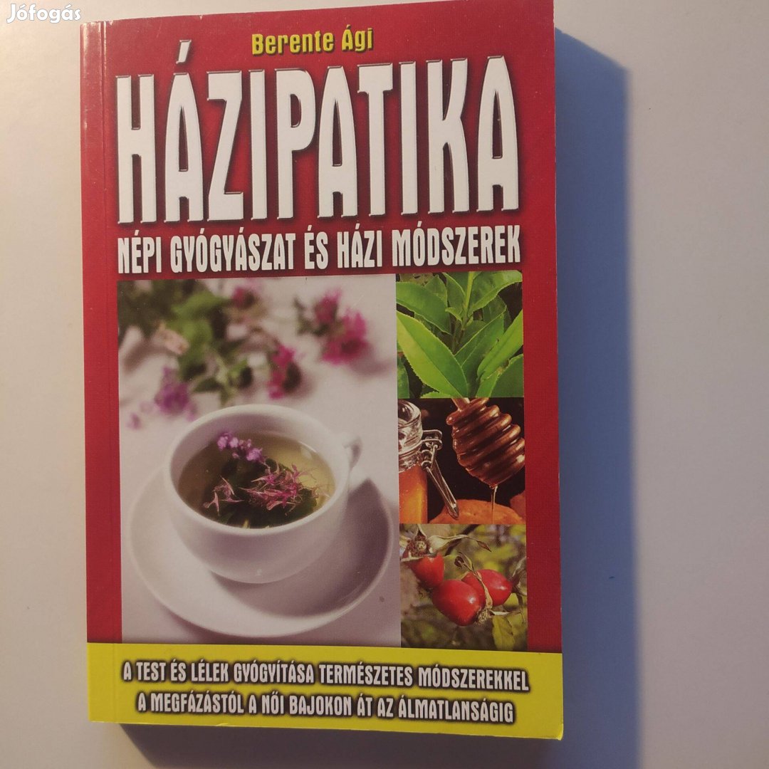 Berente Ági: Házipatika - Népi gyógyászat és házi módszerek