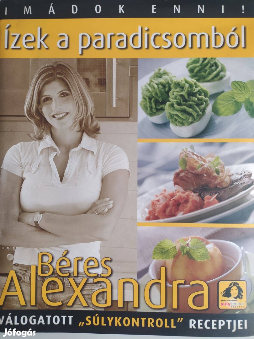 Béres Alexandra Ízek a paradicsomból - Szuper receptekkel