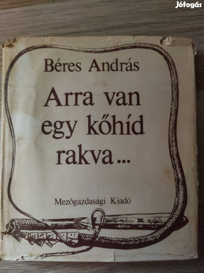 Béres András: Arra van egy kőhíd rakva