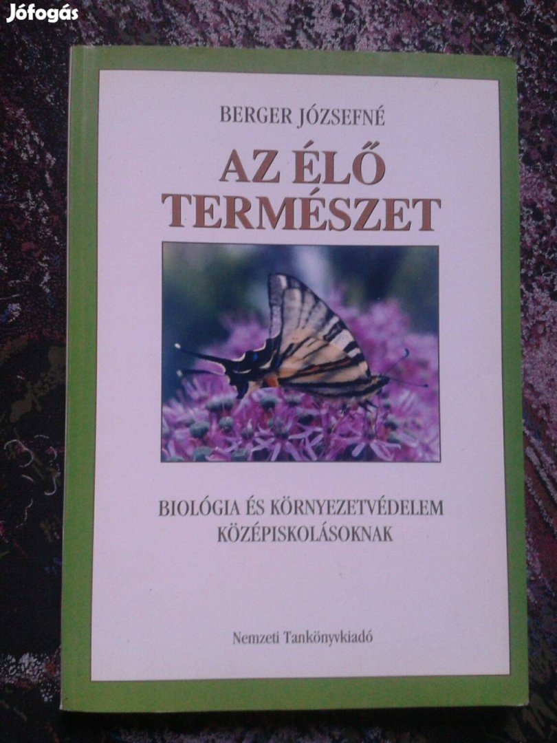 Berger Józsefné: Az élő természet - Biológia és környezetvédelem