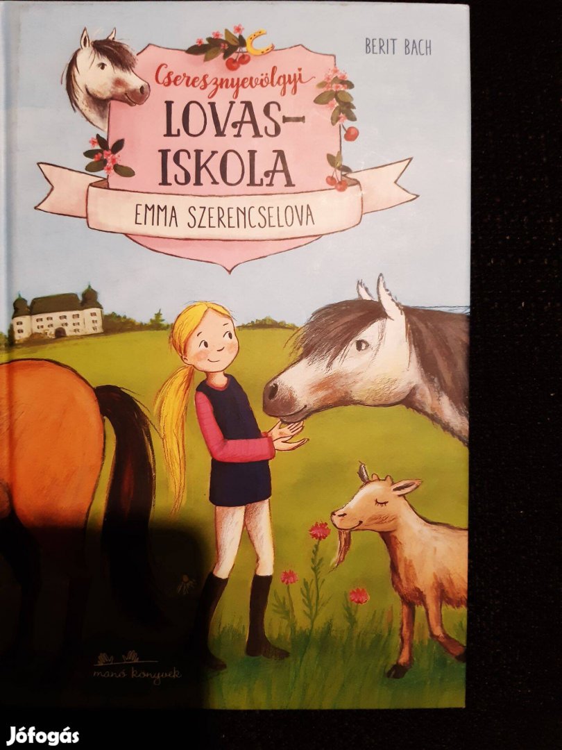 Berit Bach: Cseresznyevölgyi Lovasiskola : Emma szerencselova c. könyv