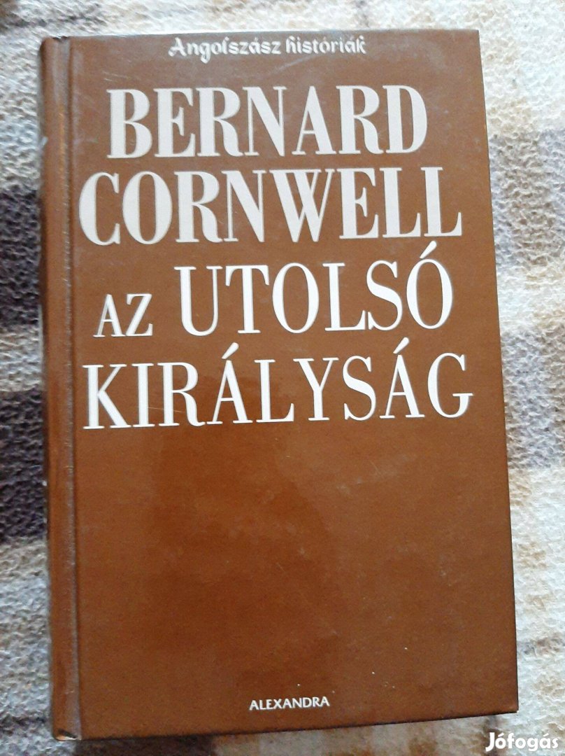 Bernard Cornwell: Az utolsó királyság (Angolszász históriák 1.)