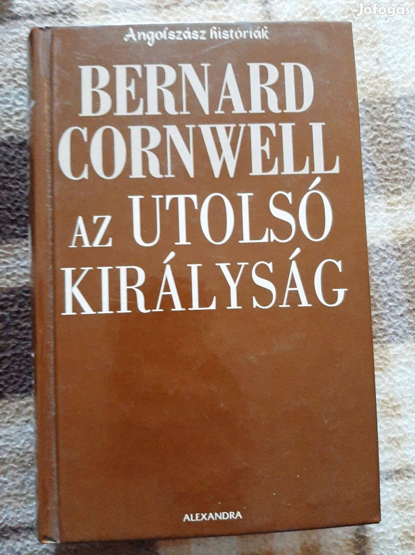 Bernard Cornwell: Az utolsó királyság (Angolszász históriák 1.)