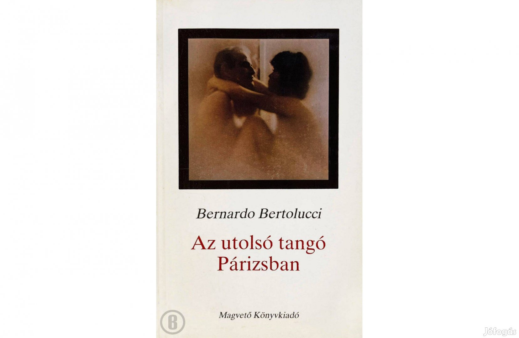 Bernardo Bertolucci: Az utolsó tangó Párizsban (Csak személyesen!)