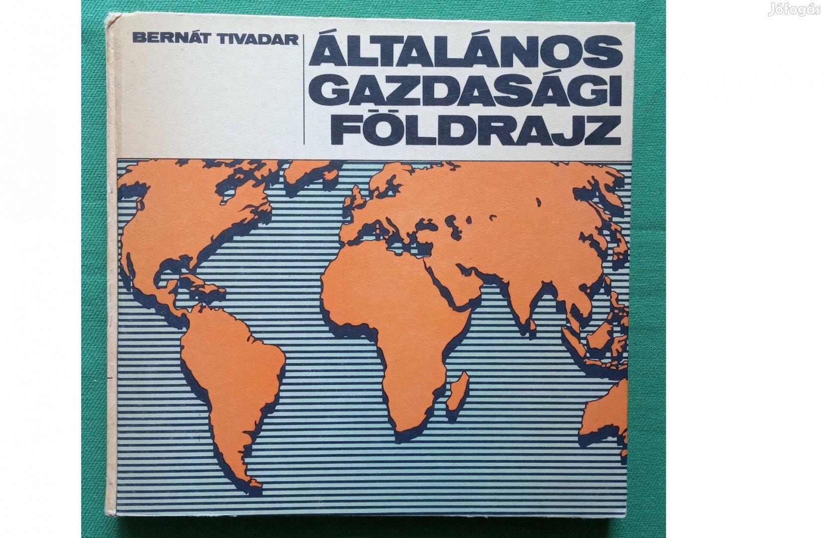 Bernát Tivadar: Általános gazdasági földrajz (1978)