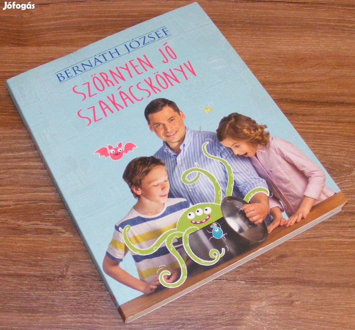 Bernáth József Szörnyen jó szakácskönyv