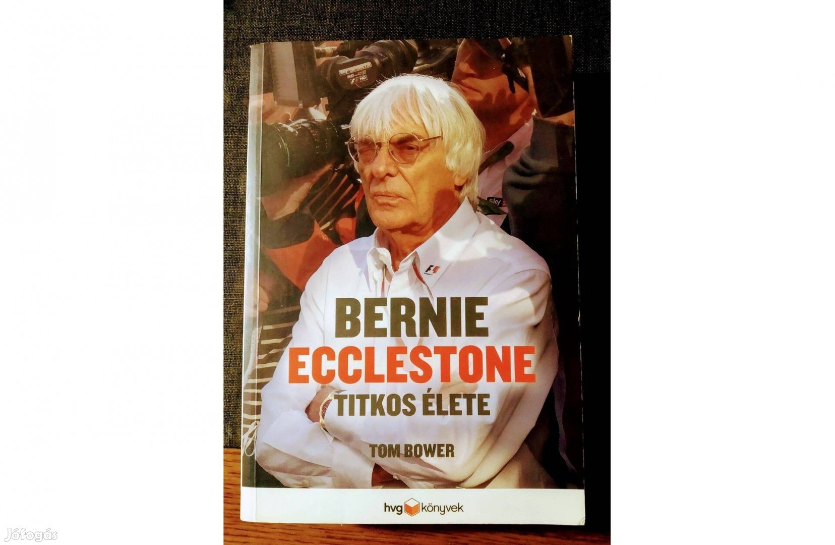 Bernie Ecclestone titkos élete Tom Bower HVG Kiadói Rt., 2012