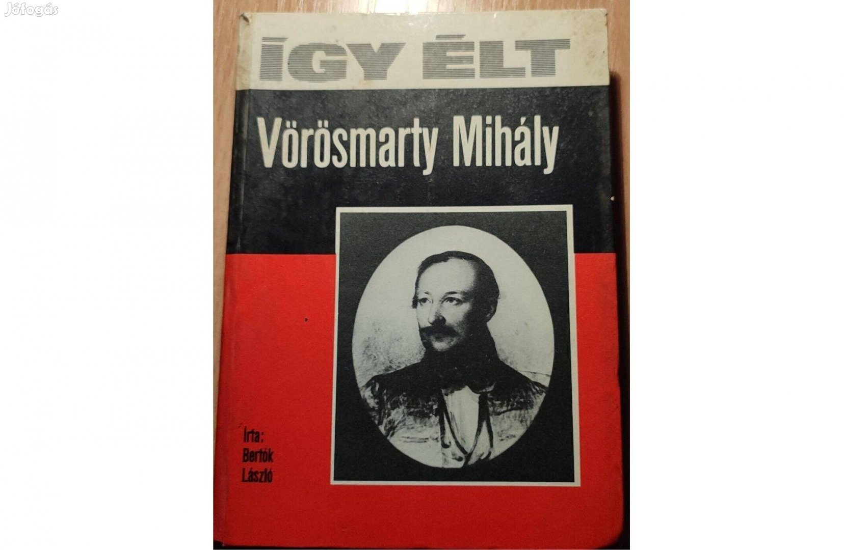 Bertók László: Így élt Vörösmarty Mihály (1977)Használt állapotú könyv