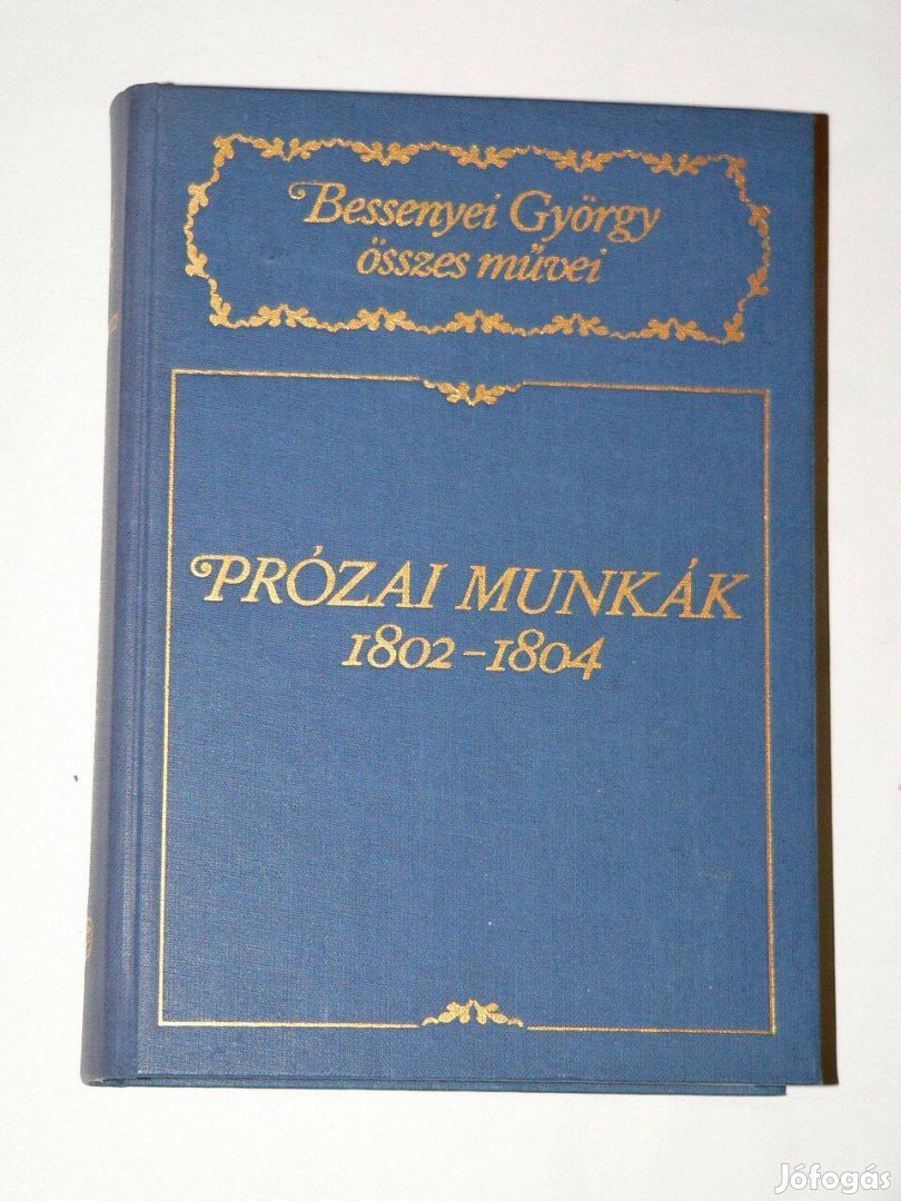 Bessenyei György Prózai Munkák 1802- 1804 / könyv Akadémia Kiadós 1986