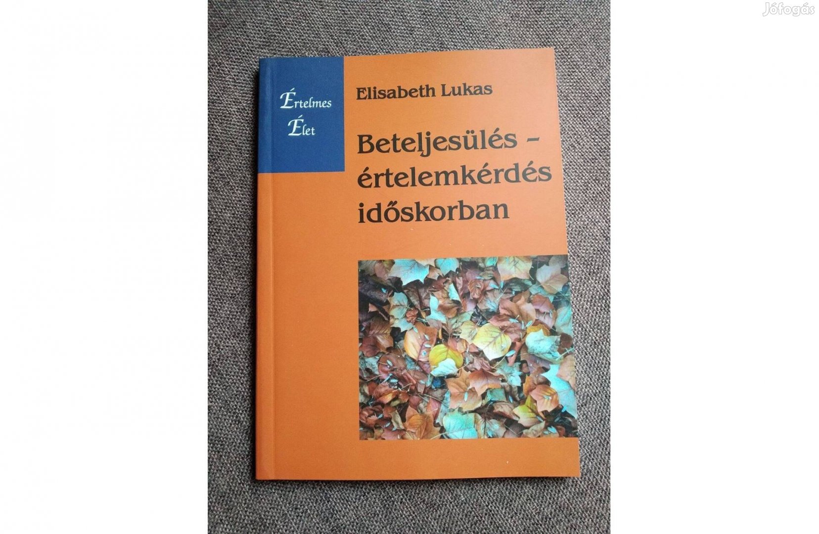 Beteljesülés - értelemkérdés időskorban Elisabeth Lukas "A könyvecske