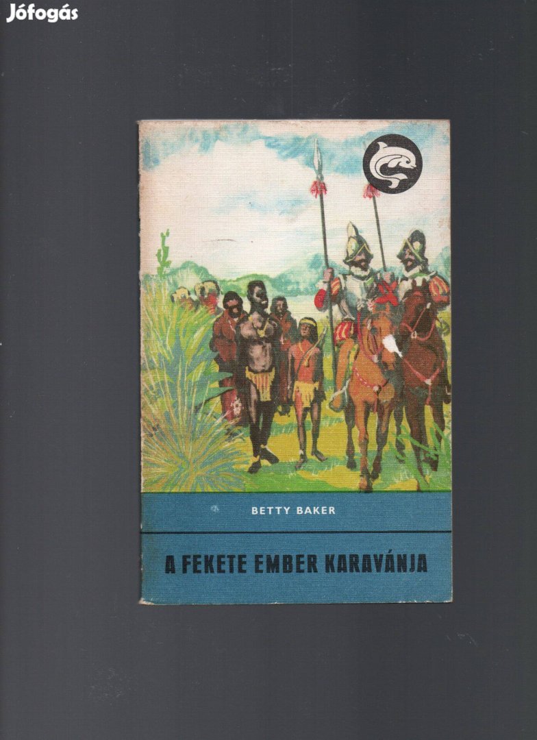 Betty Baker: A fekete ember karavánja - Delfin Könyvek