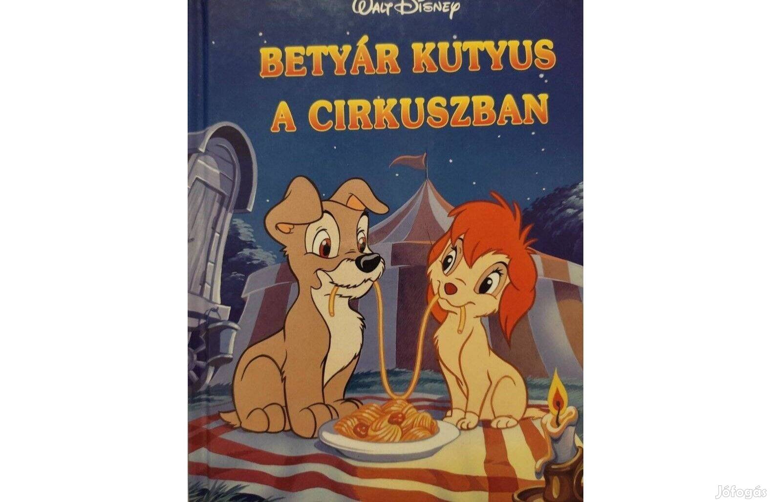 Betyár kutyus a cirkuszban - Walt Disney mesekönyv
