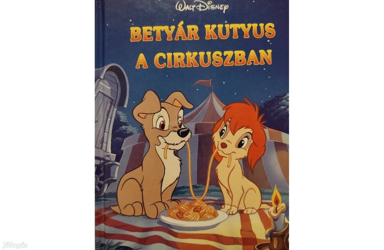 Betyár kutyus a cirkuszban - Walt Disney mesekönyv