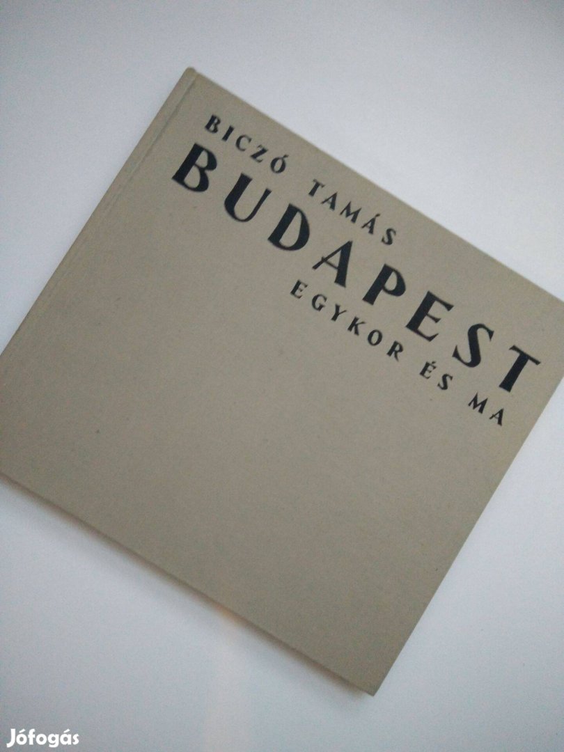 Biczó Tamás - Budapest egykor és ma