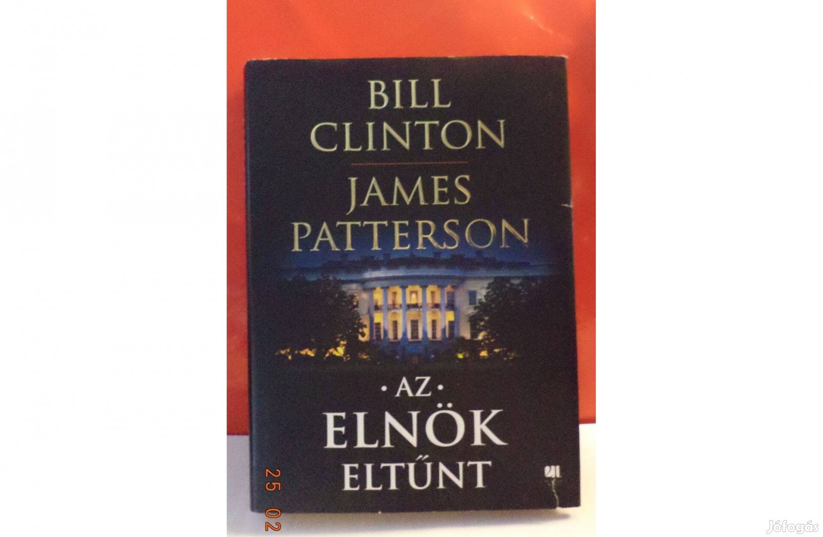 Bill Clinton - James Patterson: Az Elnök eltünt