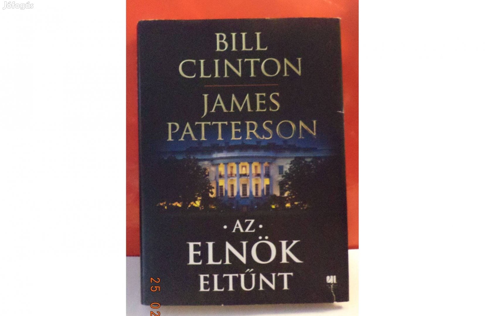 Bill Clinton - James Patterson: Az Elnök eltünt