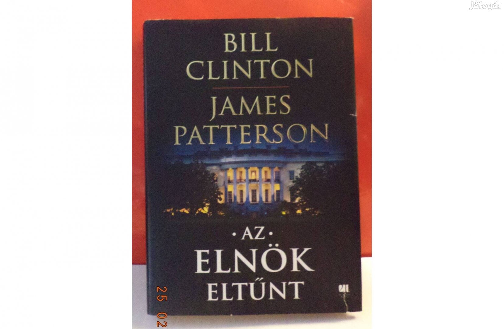 Bill Clinton - James Patterson: Az elnök eltünt