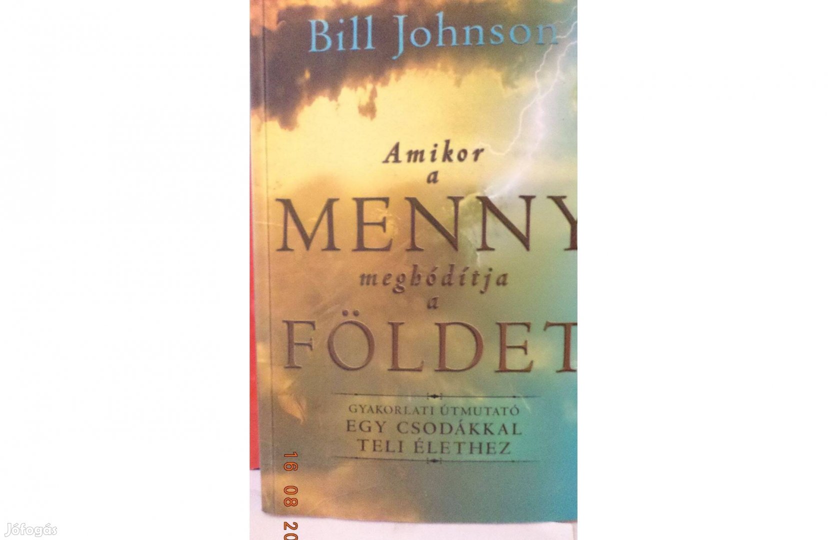 Bill Johnson: Amikor a menny meghódítja a földet