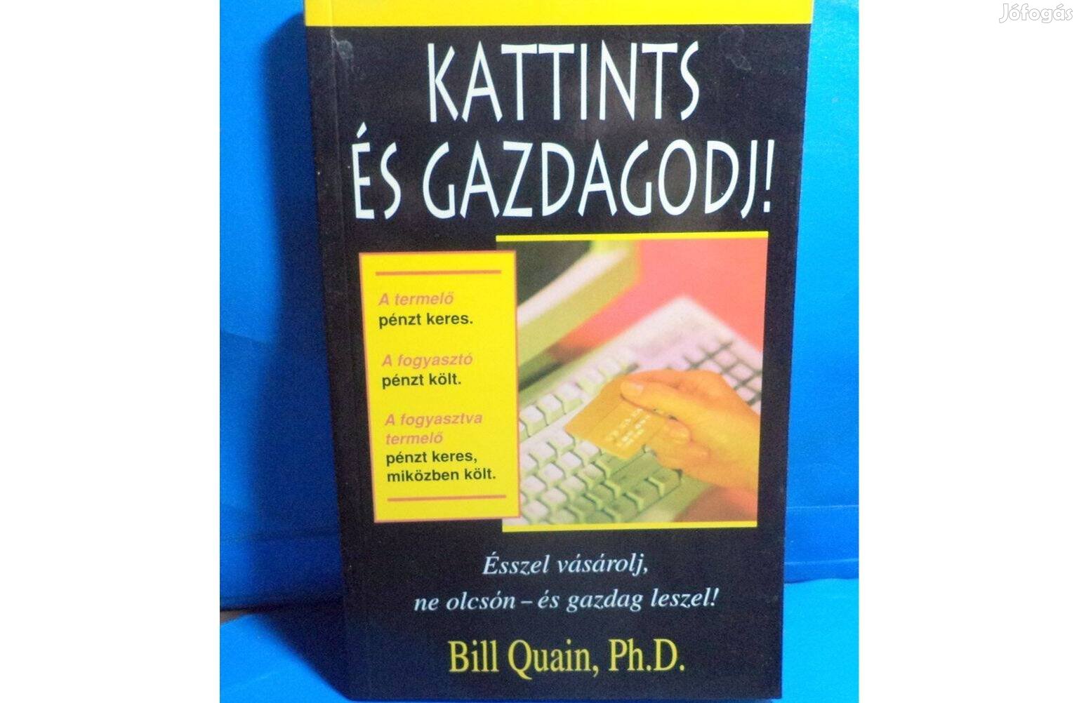 Bill Quain Ph.D.: Kattints és gazdagodj!