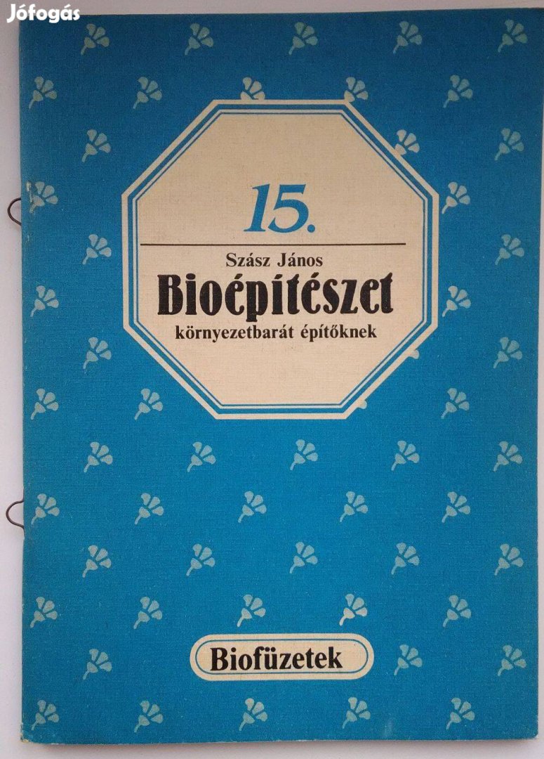 Biofüzetek 15. Bioépítészet Környezetbarát Építőknek