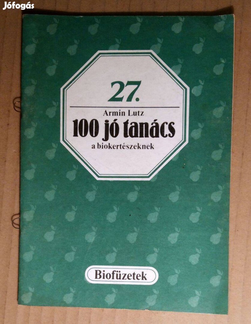 Biofüzetek 27. 100 Jó Tanács a Biokertészeknek (1989) 6kép+tartalom