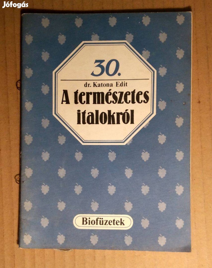 Biofüzetek 30. A Természetes Italokról (Katona Edit) 1989 (6kép+tartal