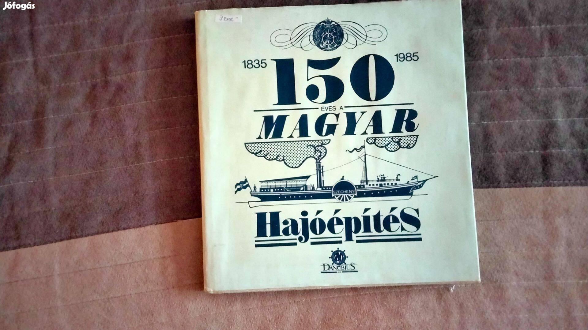 Bíró József : 150 éves a magyar hajóépítés