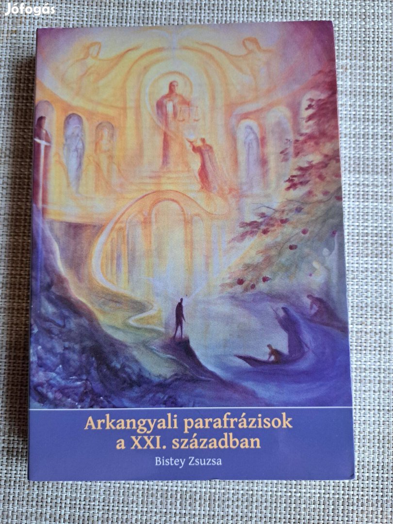 Bistey Zsuzsa: Arkangyali parafrázisok A XXI. században -új,olvasatlan