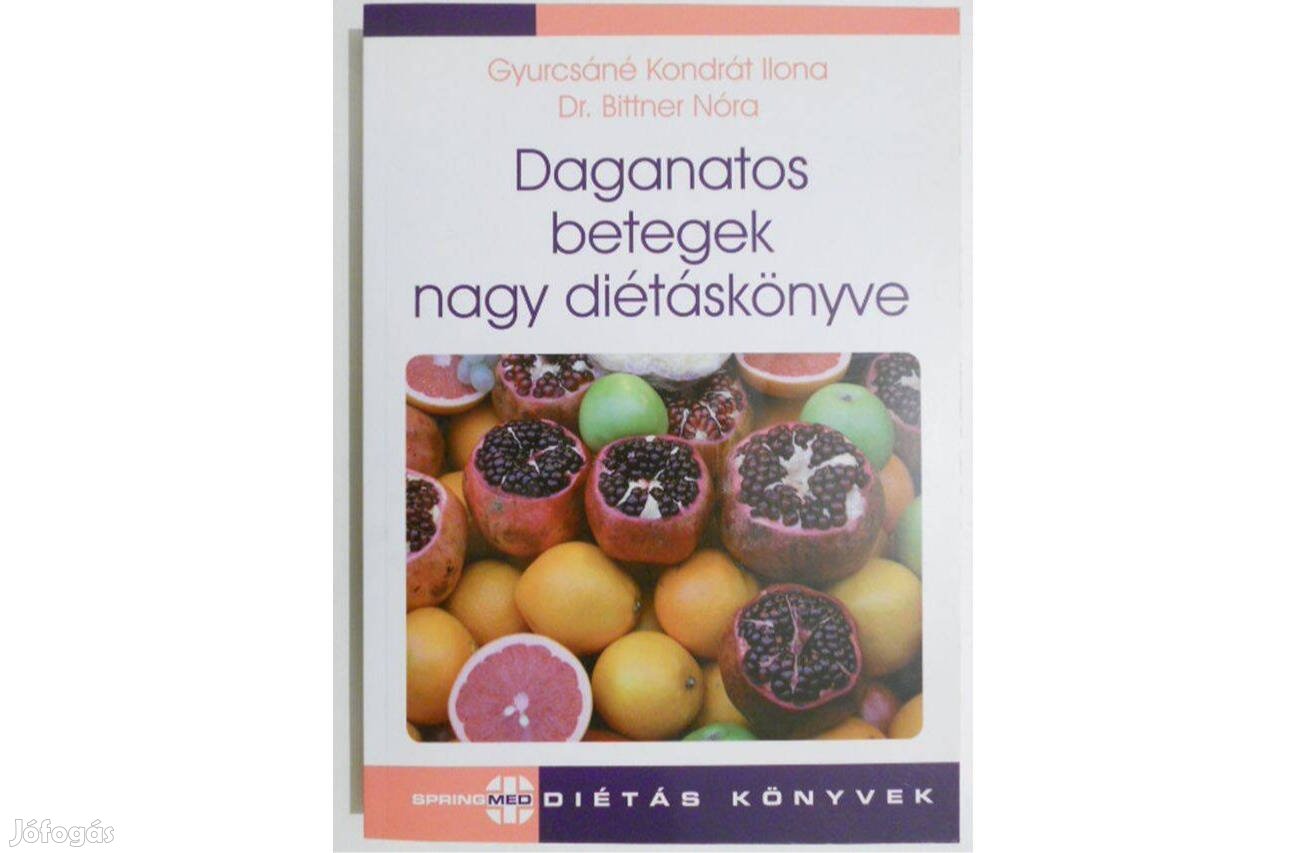 Bittner-Gyurcsáné Kondrát - Daganatos betegek nagy diétáskönyve (új)
