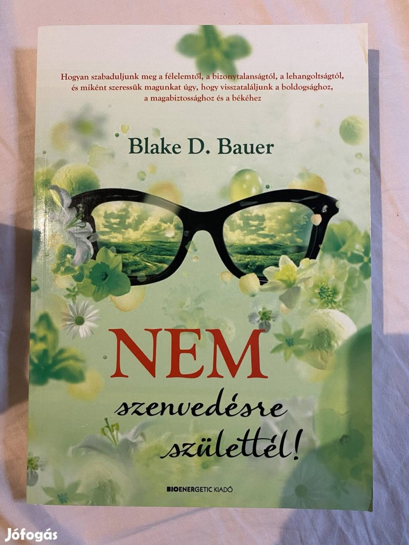 Blake D. Bauer Nem szenvedésre születtél