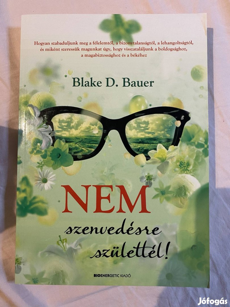 Blake D. Bauer Nem szenvedésre születtél