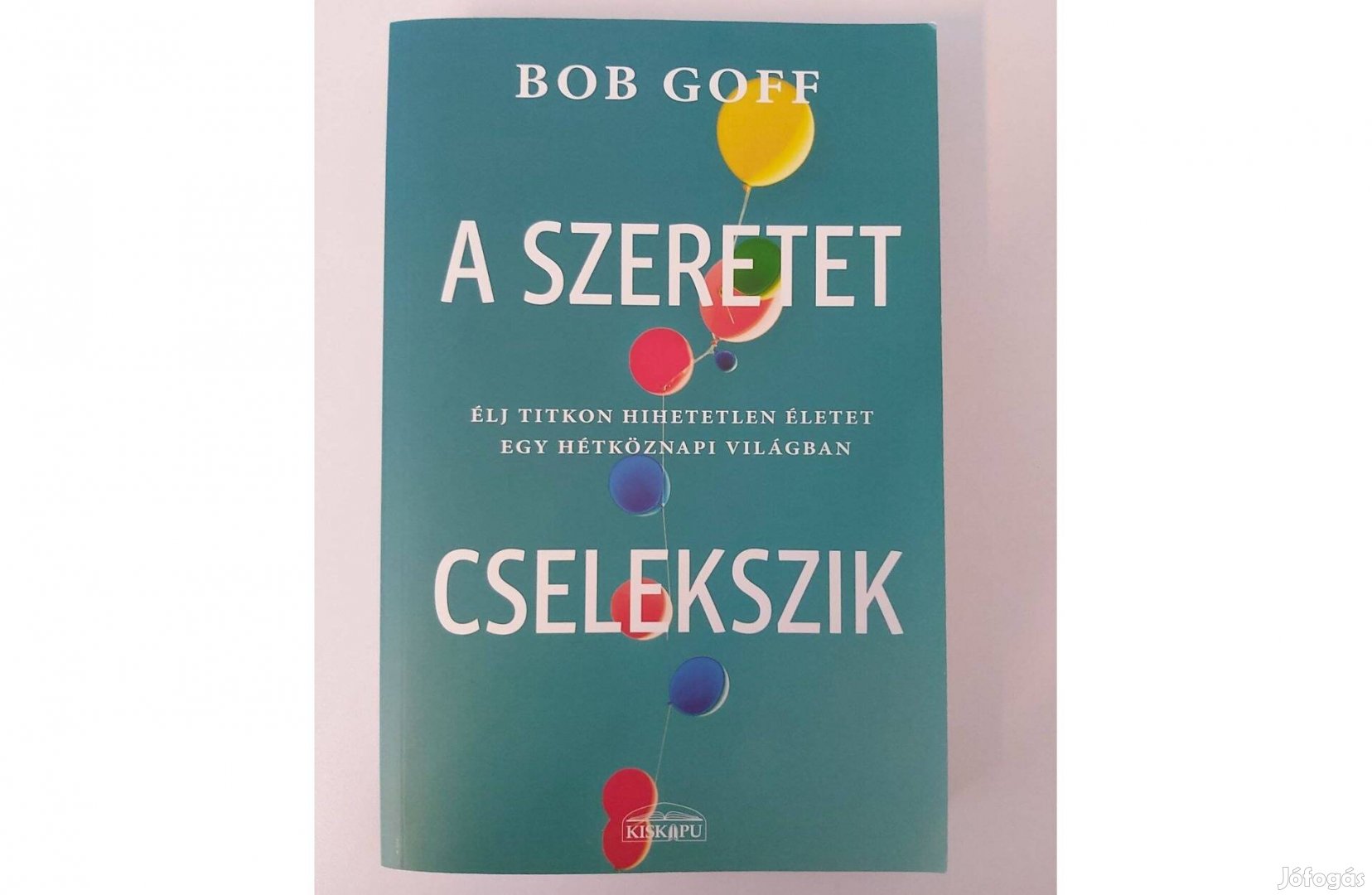 Bob Goff: A szeretet cselekszik