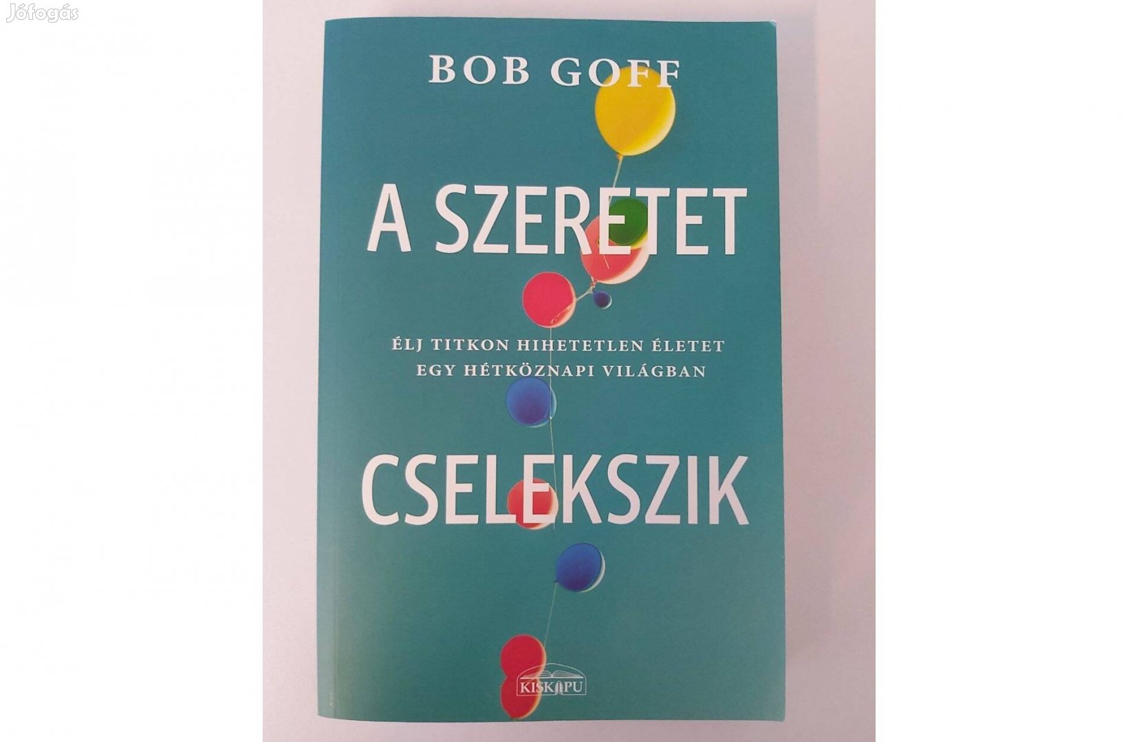 Bob Goff: A szeretet cselekszik