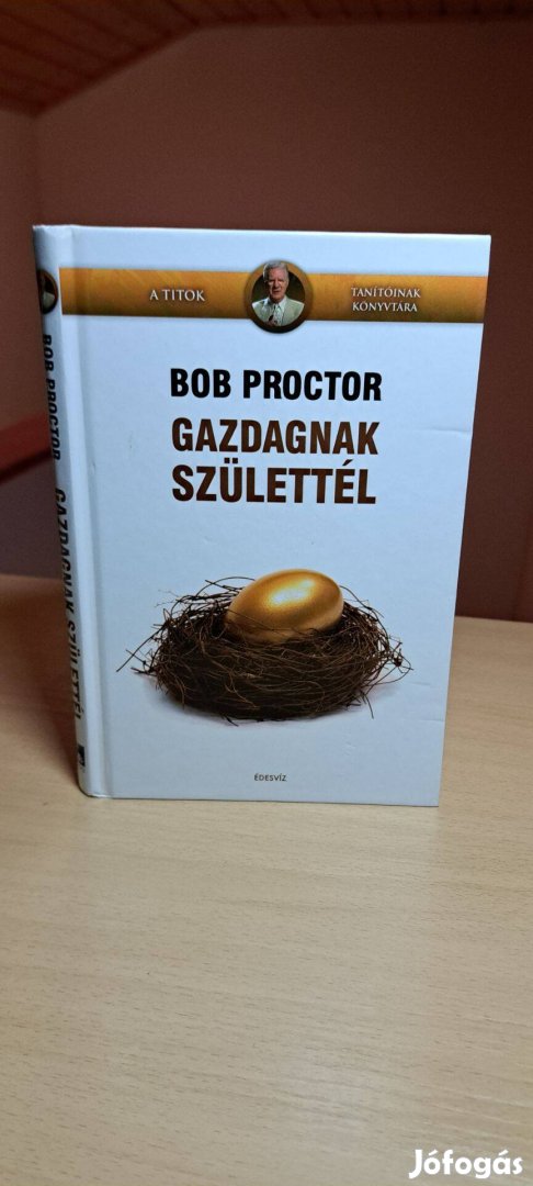 Bob Proctor: Gazdagnak születtél!