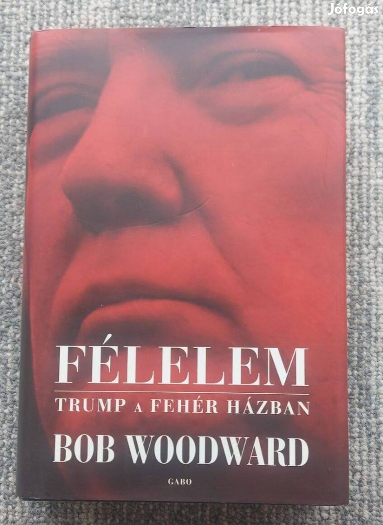 Bob Woodward: Félelem - Trump A Fehér Házban