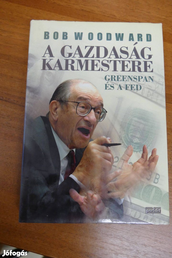 Bob Woodward : A gazdaság karmestere - Greenspan és a FED