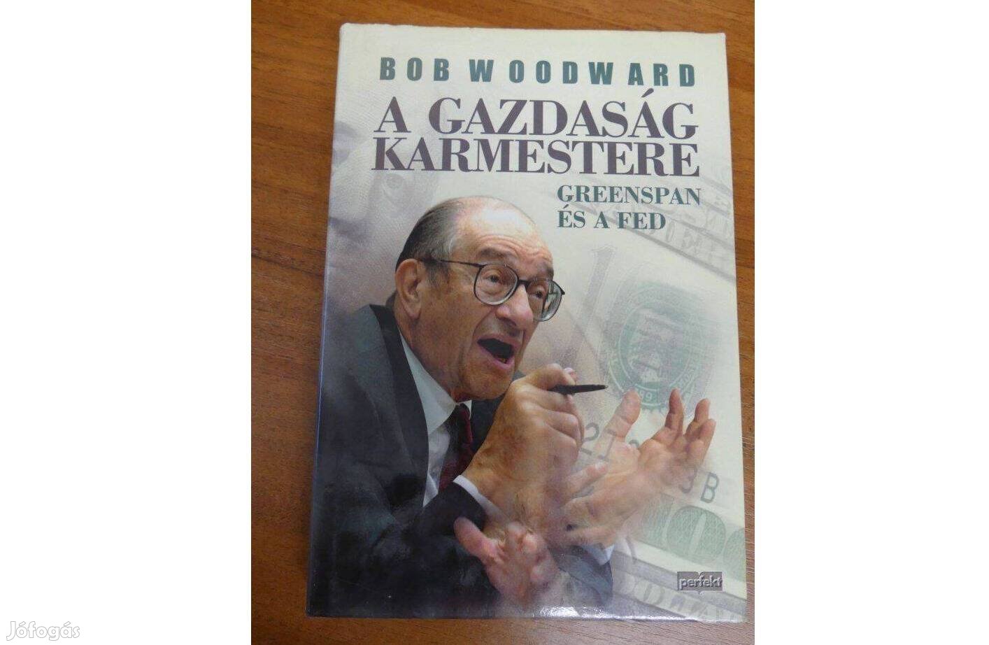 Bob Woodward : A gazdaság karmestere - Greenspan és a FED