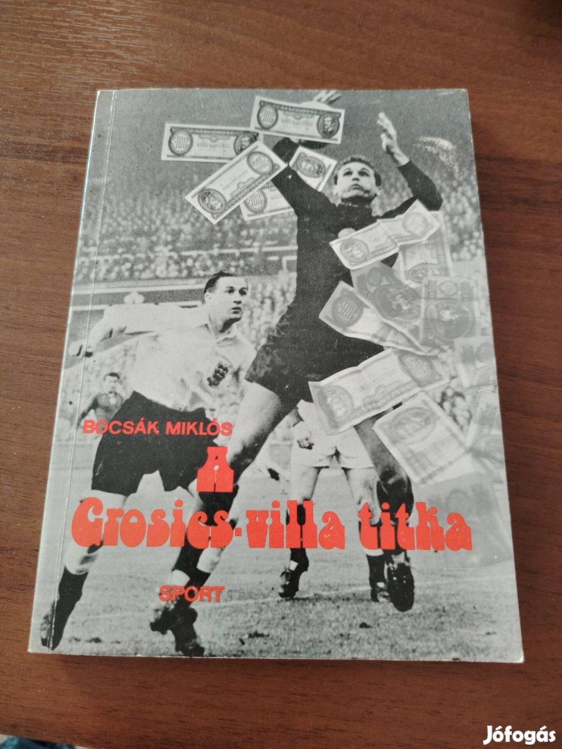 Bocsák Miklós A Grosics- villa titka 