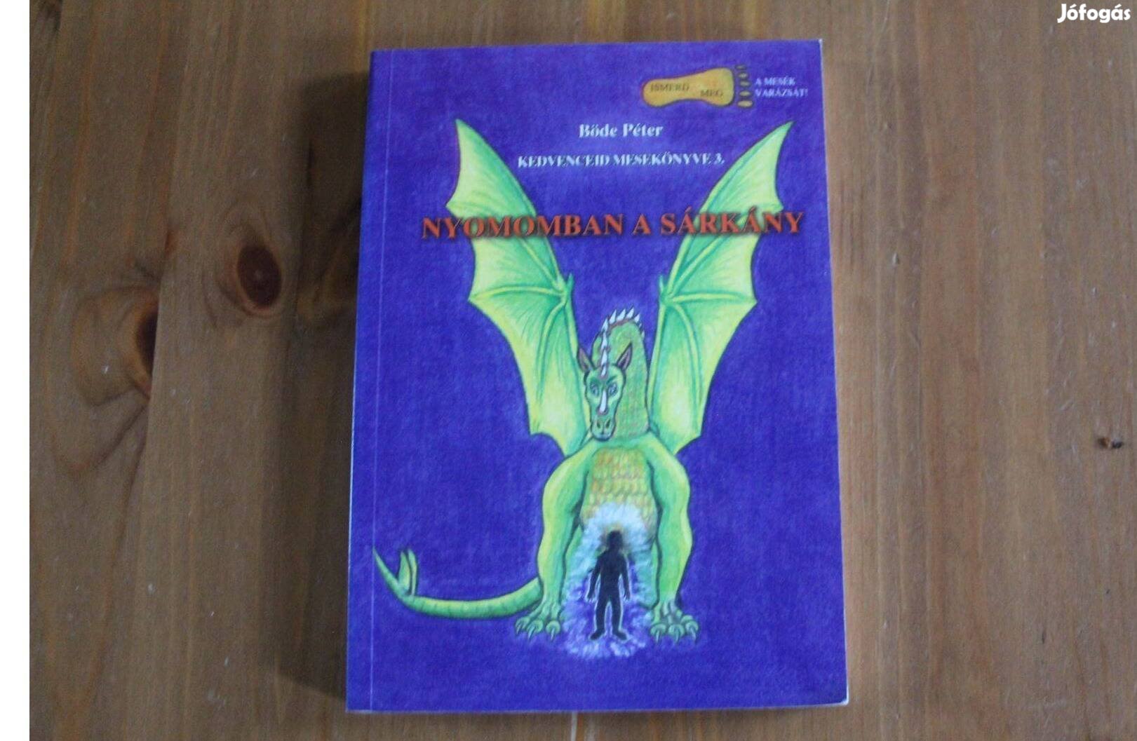 Böde Péter - Nyomodban a sárkány