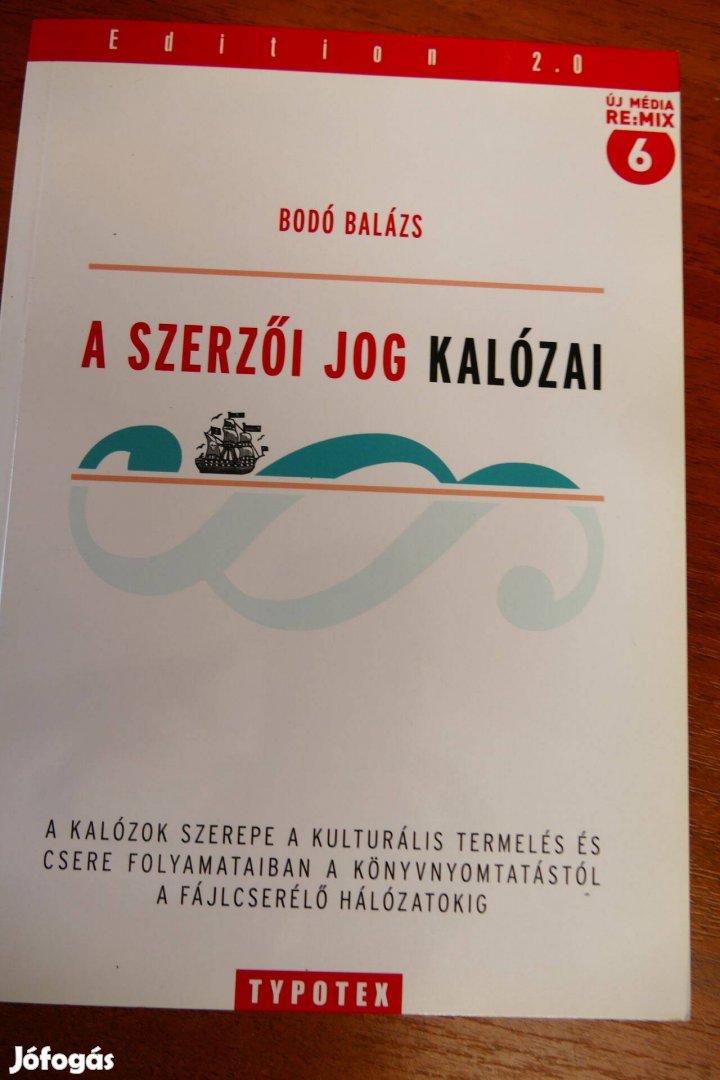 Bodó Balázs : A szerzői jog kalózai