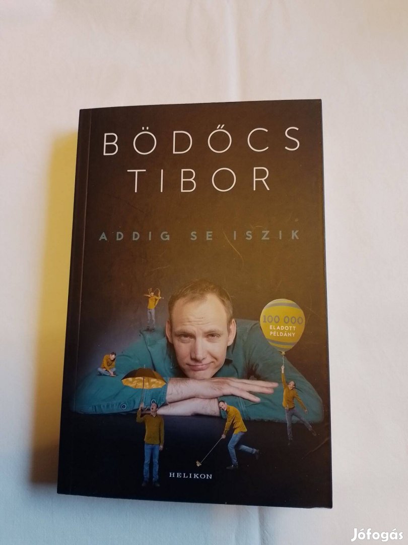 Bödöcs Tibor Addig se iszik