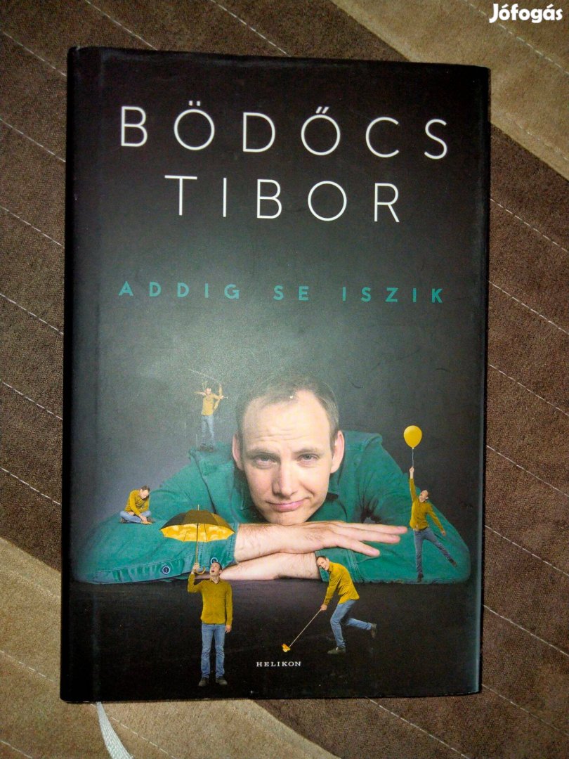 Bödőcs Tibor : Addig se iszik